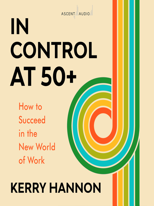 Title details for In Control at 50-Plus by Kerry Hannon - Wait list